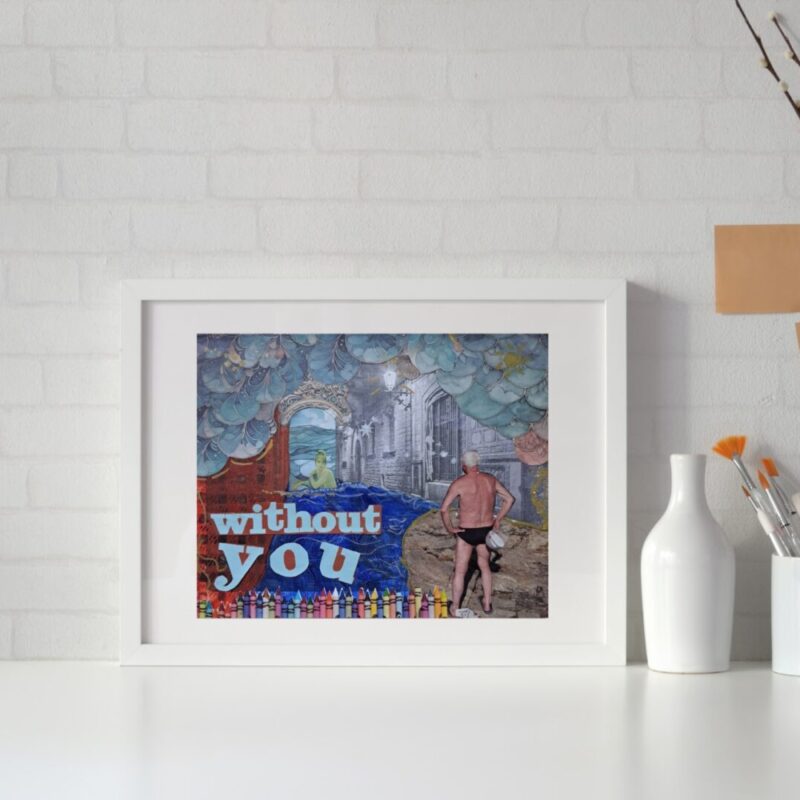 Without You – collage original enmarcado (40 x 50 cm). Una pieza contemporánea que mezcla humor, nostalgia y color en una escena urbana surreal.